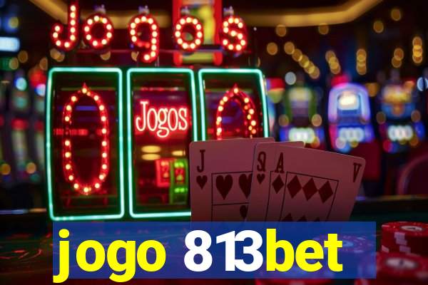 jogo 813bet